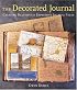 The Decorated Journal: Creating Beautifully Expressive Journal Pages