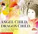 Angel Child, Dragon Child (Reading Rainbow) by Michele Maria Surat