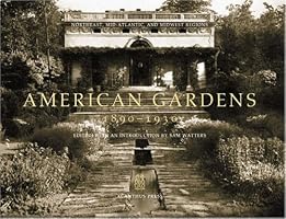 American Gardens, 1890-1930: Northeast, Mid-atlantic, And Midwest Regions (Urban and Suburban Domestic Architecture)