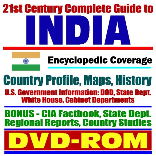 21st Century Complete Guide to India  Encyclopedic Coverage, Country Profile, History, American Government Information (DOD, State Dept., White House), CIA Factbook (DVD-ROM)