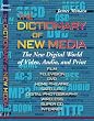 The Dictionary of New Media: The New Digital World of Video, Audio, and Print