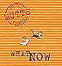 What Now: Mutts, Vol. 7