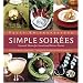 Simple Soirees: Seasonal Menus for Sensational Dinner Parties