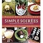 Simple Soirees: Seasonal Menus for Sensational Dinner Parties