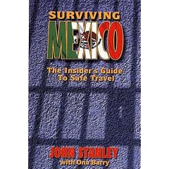 Surviving Mexico: The Insider's Guide to Safe Travel