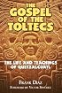 The Gospel of the Toltecs: The Life and Teachings of Quetzalcoatl