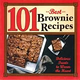 101 Best Brownie Recipes [ 1st printing, Jan. 2004 ] Delicious treats to warm the heart (Includes: Almond-Roca Brownies, Congo-Bongo Brownies, Frost-Themselves Brownies, Grasshopper Brownies, Honeybear Brownies, Orange-Cream Brownies, Peppermint Brownies, Raisin Brownies, Rum-Frosted Brownies, Sour-Cream Chocolate Brownies, Vanilla-Glazed Brownies, and many more!)