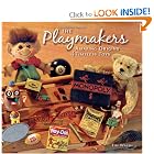 The Playmakers: Amazing Origins of Timeless Toys by Tim Walsh