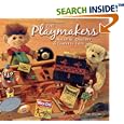 The Playmakers: Amazing Origins of Timeless Toys by Tim Walsh