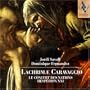 Jordi Savall, Dominique Fernandez: Lachrimae Caravaggio