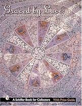 Graced by Lace: A Guide for Collectors of Antique Linen and Lace (Schiffer Book for Collectors)