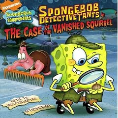 SpongeBob DetectivePants in the Case of the Vanished Squirrel (Spongebob Squarepants)