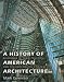 A History of American Architecture: Buildings in Their Cultural and Technological Context