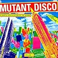 Mutant Disco Vol. 1
