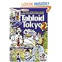 Tabloid Tokyo 2: 101 All-New Tales of Sex, Crime and the Bizarre from Japan's Wild Weeklies