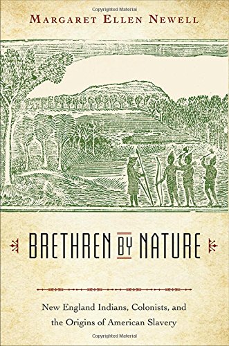 Brethren by Nature: New England Indians, Colonists, and the Origins of American Slavery