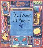 The Power of Music: Harness the Creative Energy of Music to Heal the Body, Soothe the Mind and Feed the Soul