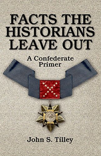 Facts the Historians Leave Out: A Confederate Primer