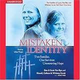 Mistaken Identity: Two Families, One Survivor, Unwavering Hope (Unabridged)