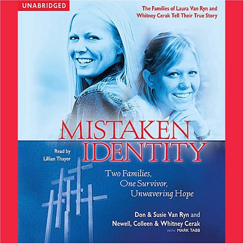 Mistaken Identity: Two Families, One Survivor, Unwavering Hope (Unabridged)