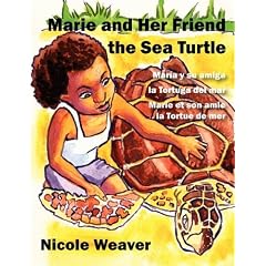 Marie and Her Friend the Sea Turtle: Marie Et Son Ami La Tortue De Mer/Maria Y Su Amigo La Tortuga Del Mar