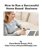 How to Run a Successful Home Based Business
