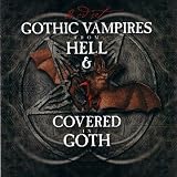Gothic Vampires From Hell & Covered Goth
