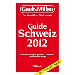 Gault Millau Guide Schweiz 2012: Der Reisef�hrer f�r Gourmets
