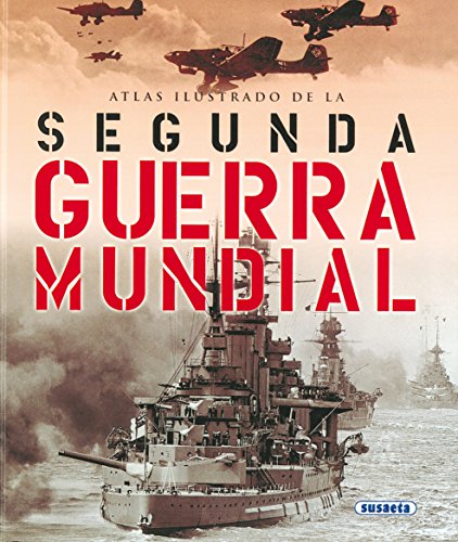 La segunda guerra mundial (atlas ilustrado) (Spanish Edition)