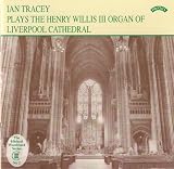 Henry Willis III Organ Of Liverpool Cathedral, The (Tracey)