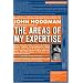 The Areas of My Expertise: A Compendium of Complete World Knowledge Compiled with Instructive Annotation and Arranged in Useful Order by Myself