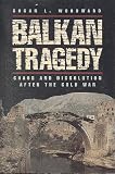 Balkan Tragedy: Chaos and Dissolution After the Cold War (0815795130) by Woodward, Susan L.