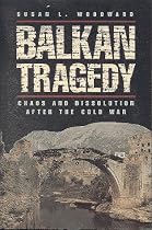 Balkan Tragedy: Chaos and Dissolution After the Cold War
