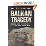 Balkan Tragedy: Chaos and Dissolution After the Cold War