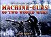 Machine-Guns of Two World Wars (Greenhill Military Manuals)
