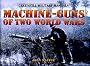 Machine-Guns Of Two World Wars: Greenhill Military Manuals