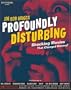 Profoundly Disturbing: The Shocking Movies that Changed History