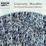 Concerto Macabre: The Bernard Hermann Collection