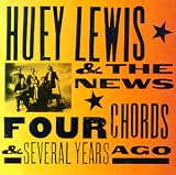 Huey Lewis & the News - Four Chords & Several Years Ago