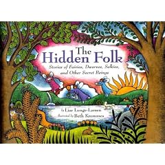 The Hidden Folk: Stories of Fairies, Dwarves, Selkies, and Other Secret Beings