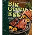 Big Green Egg Cookbook: Celebrating the World's Best Smoker & Grill