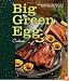 Big Green Egg Cookbook: Celebrating the World's Best Smoker & Grill