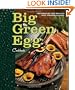 Big Green Egg Cookbook: Celebrating the World's Best Smoker and Grill
