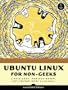 Ubuntu Linux for Non-Geeks: A Pain-Free, Project-Based, Get-Things-Done Guidebook: A Pain-free, Project-based Get-things-done Guidebook, Book/CD Package