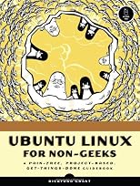Ubuntu Linux for Non-Geeks: A Pain-Free, Project-Based, Get-Things-Done Guidebook