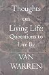 Thoughts on Living Life: Quotations to Live By