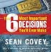 The 6 Most Important Decisions You'll Ever Make: A Guide for Teens (Unknown Binding)