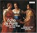 Classical Music : Echo de Paris: Parisian Love Songs 1610-1660 [Hybrid SACD]