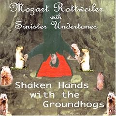 Shaken Hands With the Groundhogs