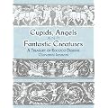 Cupids, Angels and Fantastic Creatures: A Treasury of Rococo Designs (Pictorial Archives)